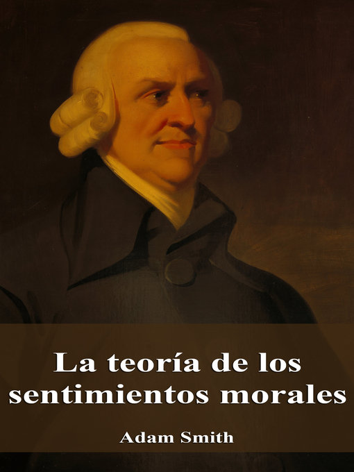 Detalles del título La teoría de los sentimientos morales de Adam Smith - Disponible